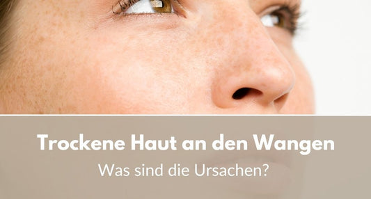 Trockene Haut an den Wangen